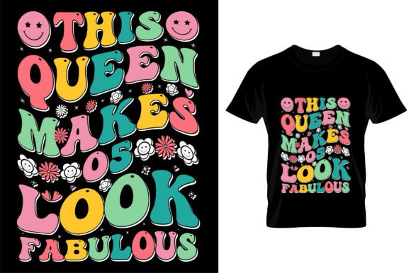 Review: This Queen Makes 5 Look Fabulous Tshirt Design