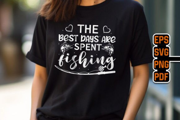 Reviewing The Best Days Are Spent Fishing T-Shirt Design